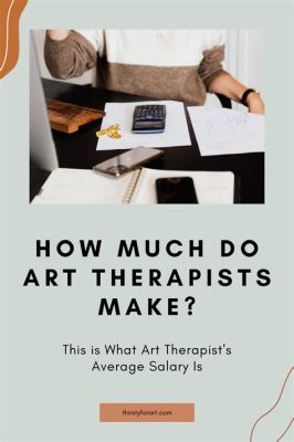 How much does an art therapist make? Exploring the varying factors behind the profession’s earning potential