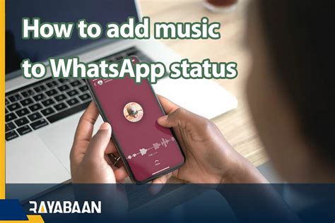 How to Add Music on WhatsApp Status: A Detailed Guide with Multiple Perspectives