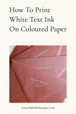 How to Print White Text on Colored Paper: Tips and Strategies